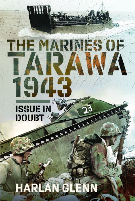 Cover for Harlan Glenn · The Marines of Tarawa, 1943: Issue In Doubt (Hardcover Book) (2025)