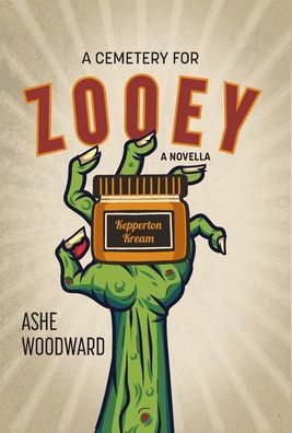 Cover for Ashe Woodward · A Cemetery for Zooey (Hardcover Book) (2021)