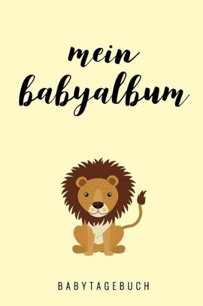 Cover for Tagebuch Baby Tagebuch · MEIN BABYALBUM BABYTAGEBUCH : A5 Tagebuch mit schönen Sprüchen als Geschenk zur Geburt für Mädchen| Geschenkidee für werdene Mütter zur Schwangerschaft ... Babyalbum| Babys erstes Jahr (Taschenbuch) (2019)