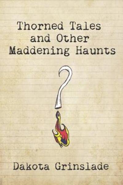 Cover for Dakota Grinslade · Thorned Tales and Other Maddening Haunts (Bok) (2019)