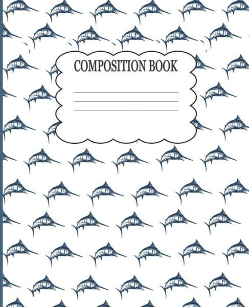 Cover for Gmurphy Publishing · Swordfish Composition Book : Swordfish Themed Composition Book for Boys, Girls, Teens, Tweens. Give them something different for back to school. College ruled, 100 pages. (Pocketbok) (2019)