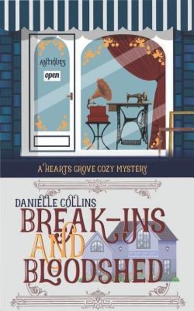 Break-ins and Bloodshed - Hearts Grove Cozy Mystery - Danielle Collins - Kirjat - Independently Published - 9781097393961 - keskiviikko 8. toukokuuta 2019