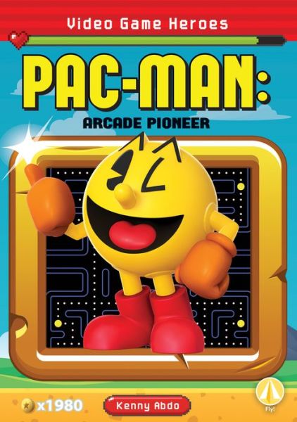 Cover for Kenny Abdo · Pac-Man: Arcade Pioneer (Hardcover Book) (2021)