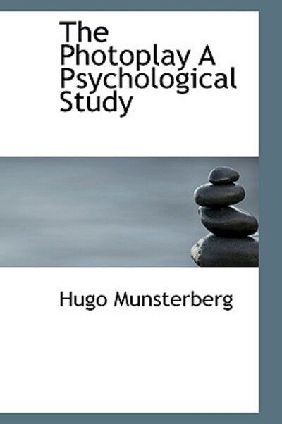 Cover for Hugo Münsterberg · The Photoplay: a Psychological Study (Hardcover Book) (2009)