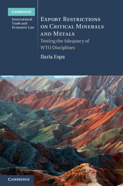 Cover for Ilaria Espa · Export Restrictions on Critical Minerals and Metals: Testing the Adequacy of WTO Disciplines - Cambridge International Trade and Economic Law (Gebundenes Buch) (2015)