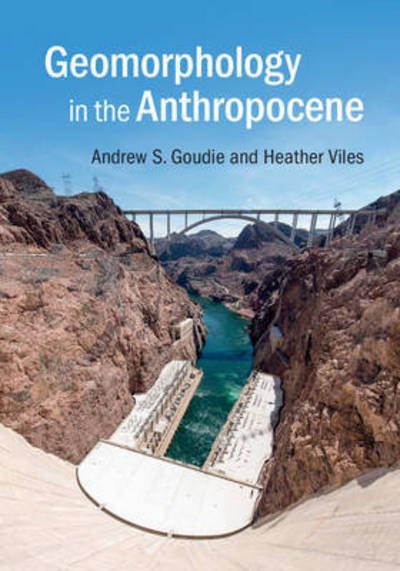 Cover for Goudie, Andrew S. (University of Oxford) · Geomorphology in the Anthropocene (Hardcover bog) (2016)