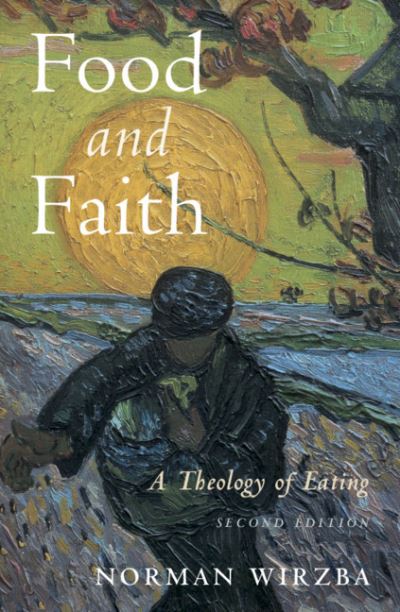 Cover for Wirzba, Norman (Duke University, North Carolina) · Food and Faith: A Theology of Eating (Paperback Book) [2 Revised edition] (2018)