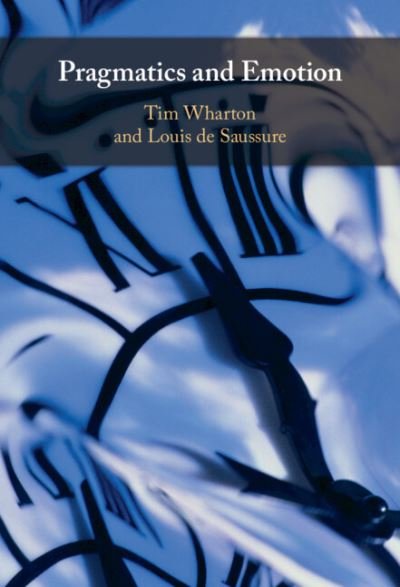 Cover for Wharton, Tim (University of Brighton) · Pragmatics and Emotion (Innbunden bok) (2023)