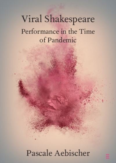 Cover for Aebischer, Pascale (University of Exeter) · Viral Shakespeare: Performance in the Time of Pandemic - Elements in Shakespeare Performance (Paperback Bog) [New edition] (2022)