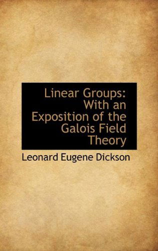 Cover for Leonard Eugene Dickson · Linear Groups: with an Exposition of the Galois Field Theory (Hardcover Book) (2009)