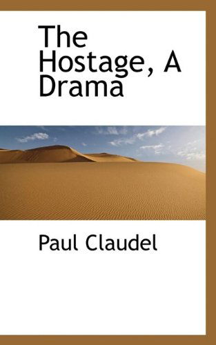 Cover for Paul Claudel · The Hostage, a Drama (Paperback Book) (2009)