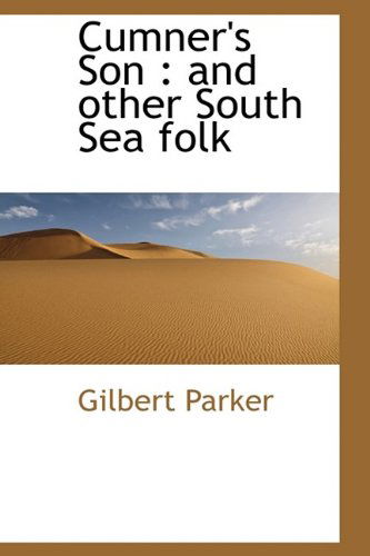 Cover for Gilbert Parker · Cumner's Son: And Other South Sea Folk (Hardcover Book) (2009)