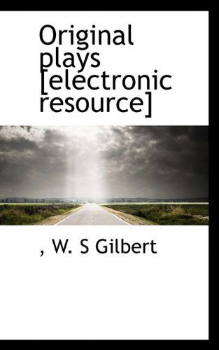 Cover for William Schwenck Gilbert · Original Plays [electronic Resource] (Paperback Book) (2009)