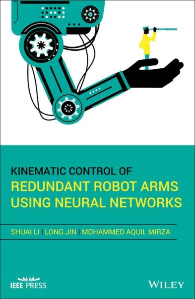 Kinematic Control of Redundant Robot Arms Using Neural Networks - IEEE Press - Shuai Li - Książki - John Wiley & Sons Inc - 9781119556961 - 19 kwietnia 2019