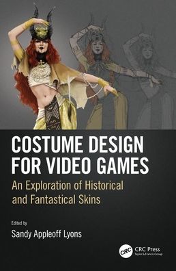 Cover for Sandy Appleoff Lyons · Costume Design for Video Games: An Exploration of Historical and Fantastical Skins (Paperback Book) (2020)