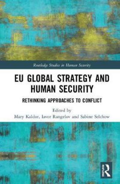 Cover for Mary Kaldor · EU Global Strategy and Human Security: Rethinking Approaches to Conflict - Routledge Studies in Human Security (Hardcover Book) (2018)