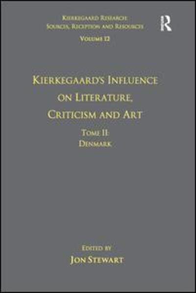 Cover for Jon Stewart · Volume 12, Tome II: Kierkegaard's Influence on Literature, Criticism and Art: Denmark - Kierkegaard Research: Sources, Reception and Resources (Taschenbuch) (2016)