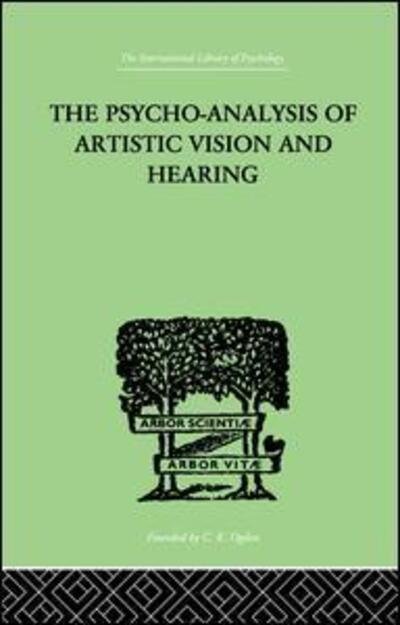 Cover for Anton Ehrenzweig · The Psycho-Analysis Of Artistic Vision And Hearing: An Introduction to a Theory of Unconscious Perception (Taschenbuch) (2014)