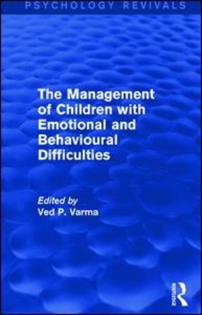 Cover for Ved Varma · The Management of Children with Emotional and Behavioural Difficulties - Psychology Revivals (Hardcover Book) (2015)