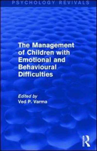 The Management of Children with Emotional and Behavioural Difficulties - Psychology Revivals - Ved Varma - Books - Taylor & Francis Ltd - 9781138928961 - June 3, 2015