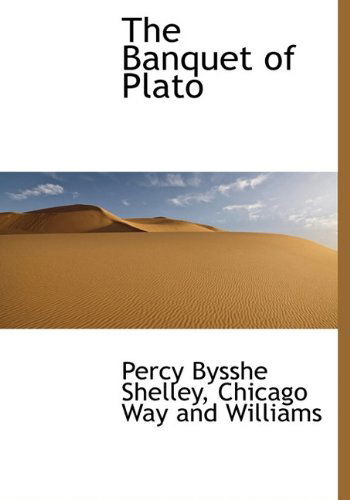 Cover for Percy Bysshe Shelley · The Banquet of Plato (Hardcover Book) (2010)