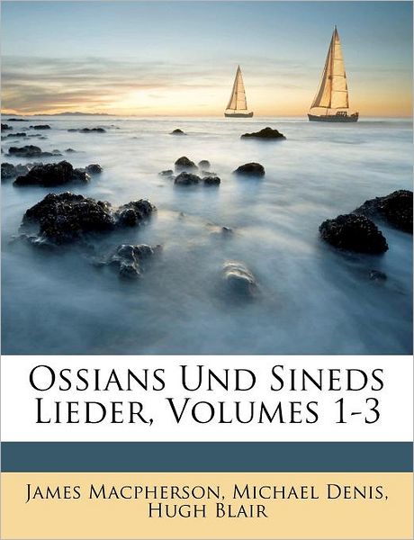 Cover for James Macpherson · Ossians Und Sineds Lieder, Volumes 1-3 (Book) (2011)