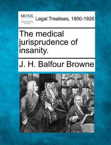 Cover for J. H. Balfour Browne · The Medical Jurisprudence of Insanity. (Paperback Book) (2010)