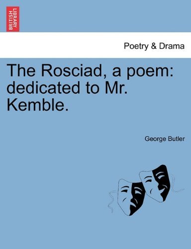 Cover for George Butler · The Rosciad, a Poem: Dedicated to Mr. Kemble. (Paperback Bog) (2011)
