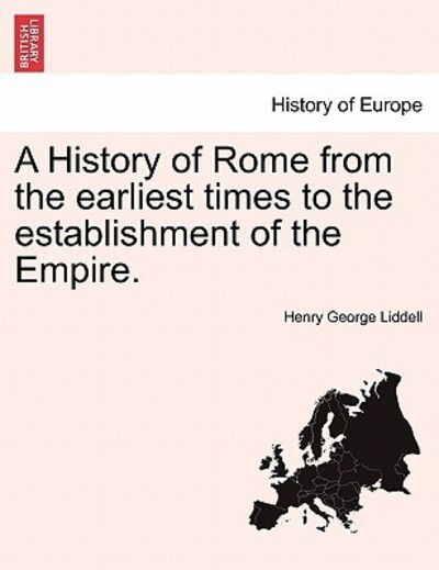 Cover for Henry George Liddell · A History of Rome from the Earliest Times to the Establishment of the Empire. (Paperback Book) (2011)