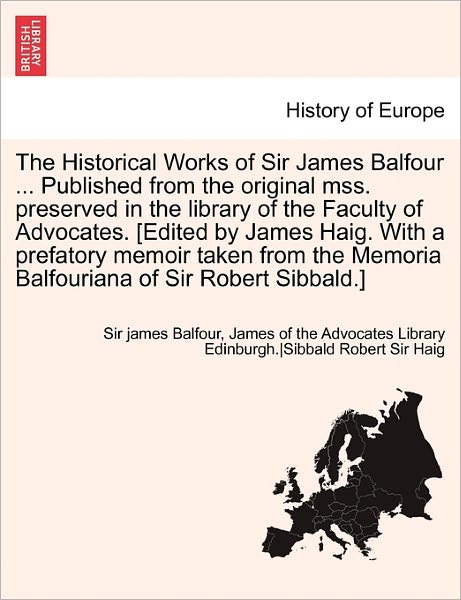 Cover for James Balfour · The Historical Works of Sir James Balfour ... Published from the Original Mss. Preserved in the Library of the Faculty of Advocates. [edited by James (Paperback Book) (2011)