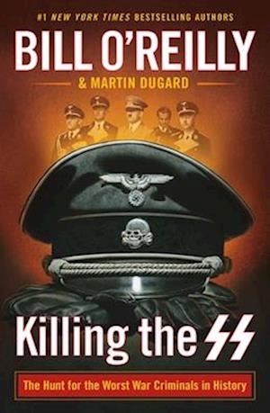 Killing the SS: The Hunt for the Worst War Criminals in History - Bill O'Reilly's Killing Series - Bill O'Reilly - Books - St Martin's Press - 9781250420961 - October 16, 2025