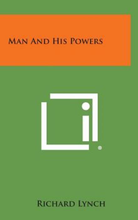 Cover for Richard Lynch · Man and His Powers (Hardcover Book) (2013)