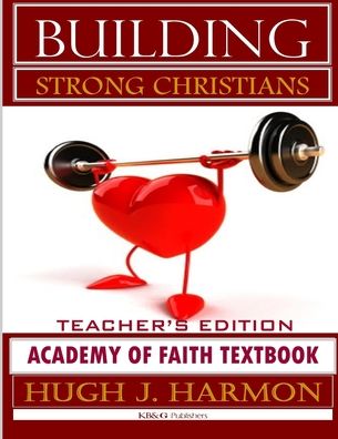 Cover for Hugh Harmon · Building Strong Christians-Academy of Faith Textbook (Paperback Book) (2014)