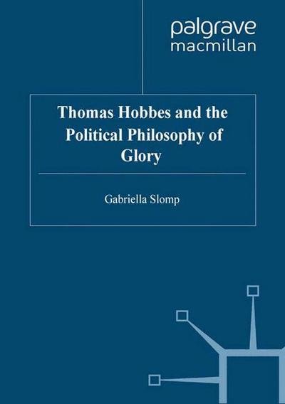 Cover for G. Slomp · Thomas Hobbes and the Political Philosophy of Glory (Pocketbok) [1st ed. 2000 edition] (2000)