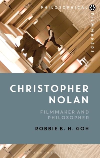 Cover for Goh, Robbie B. H. (National University of Singapore, Singapore) · Christopher Nolan: Filmmaker and Philosopher - Philosophical Filmmakers (Innbunden bok) (2021)