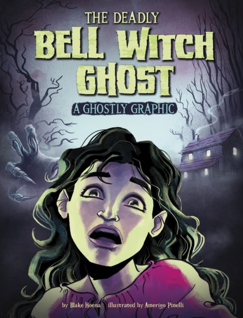 Cover for Blake Hoena · The Deadly Bell Witch Ghost: A Ghostly Graphic - Ghostly Graphics (Pocketbok) (2024)