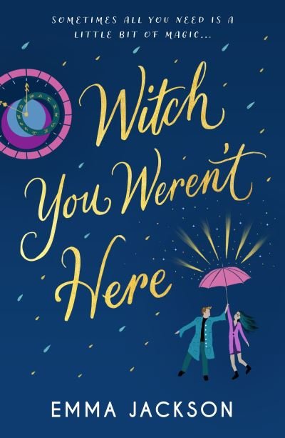 Cover for Emma Jackson · Witch You Weren't Here: 'Fun, sweet and sexy' SARAH HAWLEY (Paperback Book) (2023)
