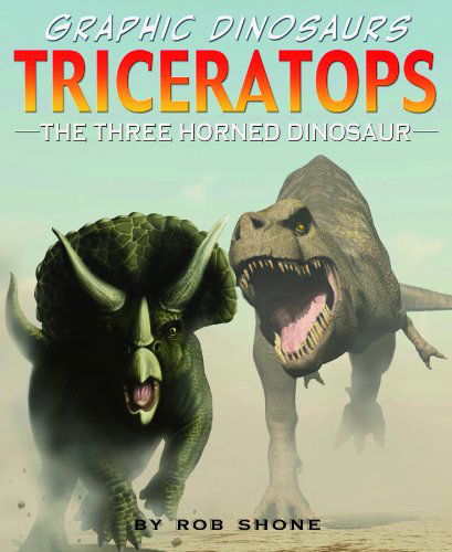 Cover for Rob Shone · Triceratops: the Three Horned Dinosaur (Graphic Dinosaurs) (Hardcover Book) (2007)