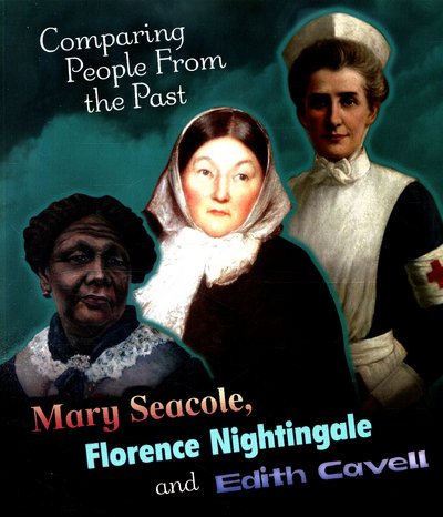 Cover for Nick Hunter · Mary Seacole, Florence Nightingale and Edith Cavell - Comparing People from the Past (Pocketbok) (2016)