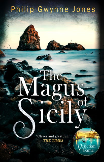 Cover for Philip Gwynne Jones · The Magus of Sicily: A gripping thriller set on Italy's most beautiful island (Hardcover Book) (2025)