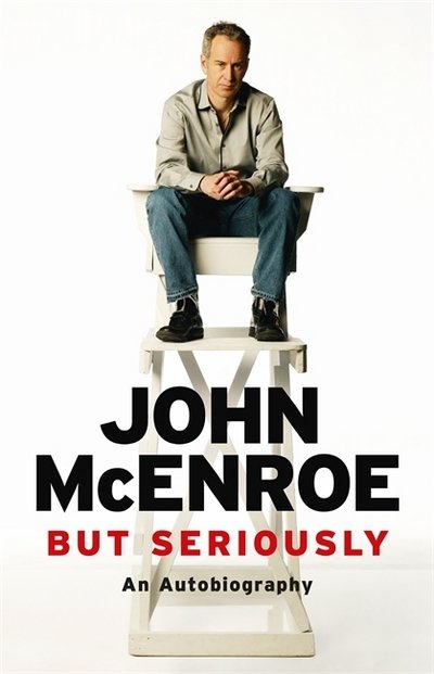 Cover for John Mcenroe  but Seriously Pb Rrp 14.99 (Book) (2017)
