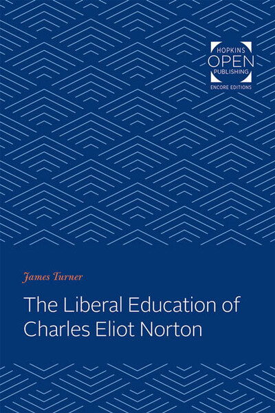 Cover for Turner, James C. (Director, University of Notre Dame) · The Liberal Education of Charles Eliot Norton (Paperback Book) (2020)