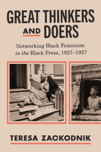 Cover for Teresa Zackodnik · Great Thinkers and Doers: Networking Black Feminism in the Black Press, 1827–1927 - New Directions in Black Press Studies (Hardcover Book) (2025)