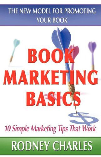 Cover for Rodney N Charles · Book Marketing Basics - the New Model for Promoting Your Book (Paperback Book) (2007)