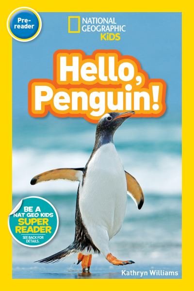 National Geographic Readers: Hello, Penguin! (Pre-reader) - Readers - Kathryn Williams - Boeken - National Geographic - 9781426328961 - 12 december 2017