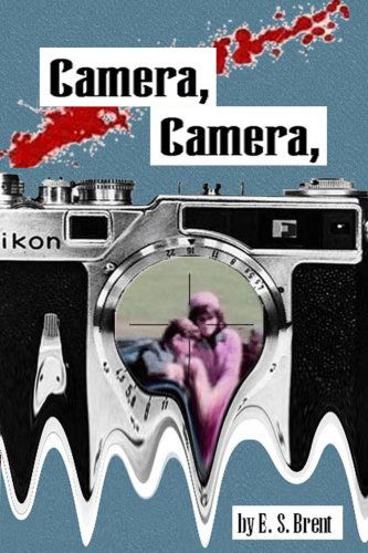 E. S. Brent · Camera, Camera (Paperback Book) (2006)