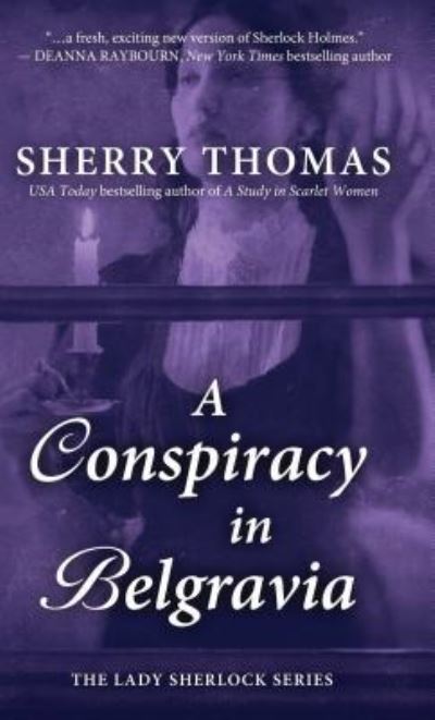 Cover for Sherry Thomas · A Conspiracy in Belgravia (Hardcover Book) (2018)