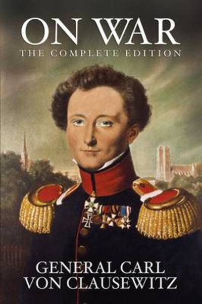 Cover for General Carl Von Clausewitz · On War: the Complete Edition (Paperback Book) (2009)