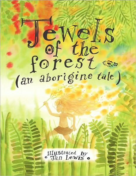 Jewels of the Forest (An Aborigine Tale) - James Vance Marshall - Books - Xlibris - 9781436330961 - September 3, 2009