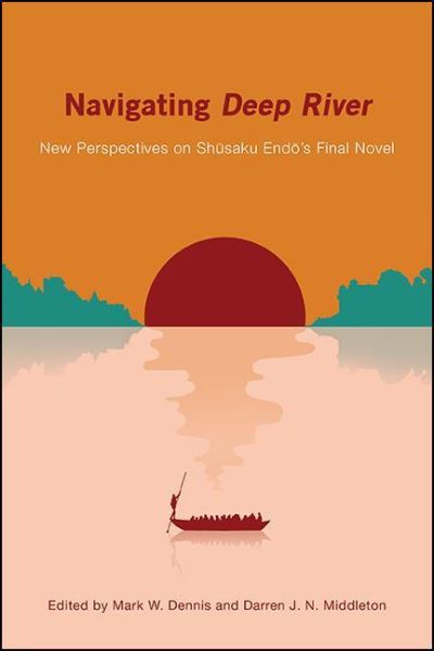 Cover for Dennis MIDDLETON · Navigating Deep River: New Perspectives on Shusaku Endo's Final Novel (Paperback Book) (2021)